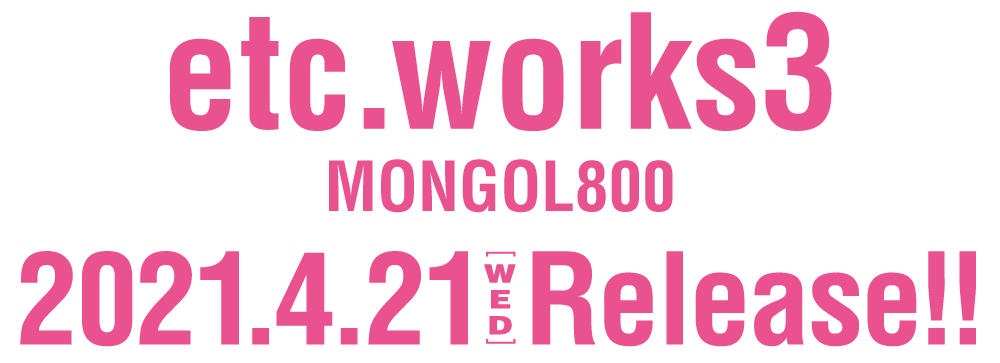 MONGOL800｜etc.works3